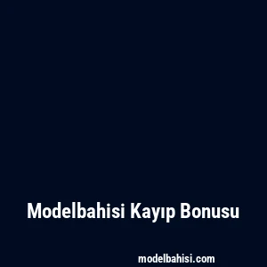 Modelbahisi Kayıp Bonusu