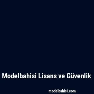Modelbahisi Lisans ve Güvenlik