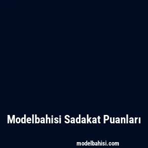 Modelbahisi Sadakat Puanları