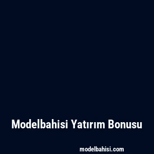 Modelbahisi Yatırım Bonusu